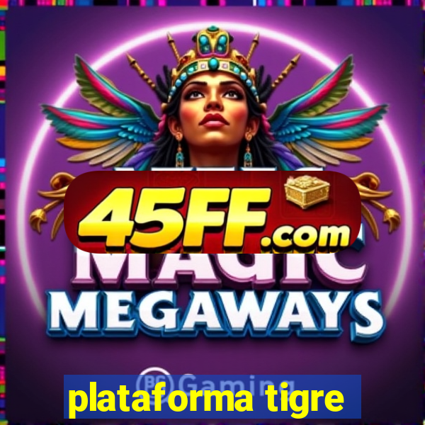 plataforma tigre